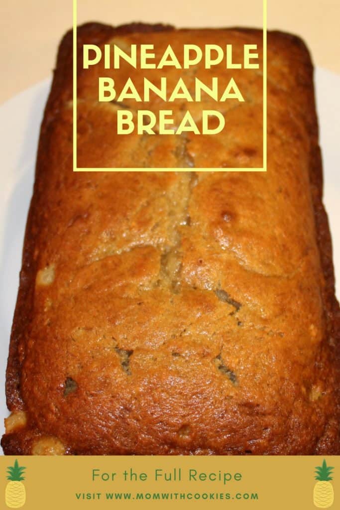 Pineapple Banana Bread Recipe Mom With Cookies