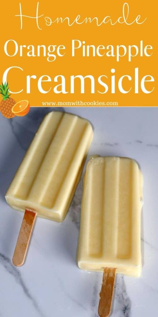 an image designed to be shared to Pinterest showing two orange pineapple creamsicles with text overlay that reads homemade orange pineapple creamsicles