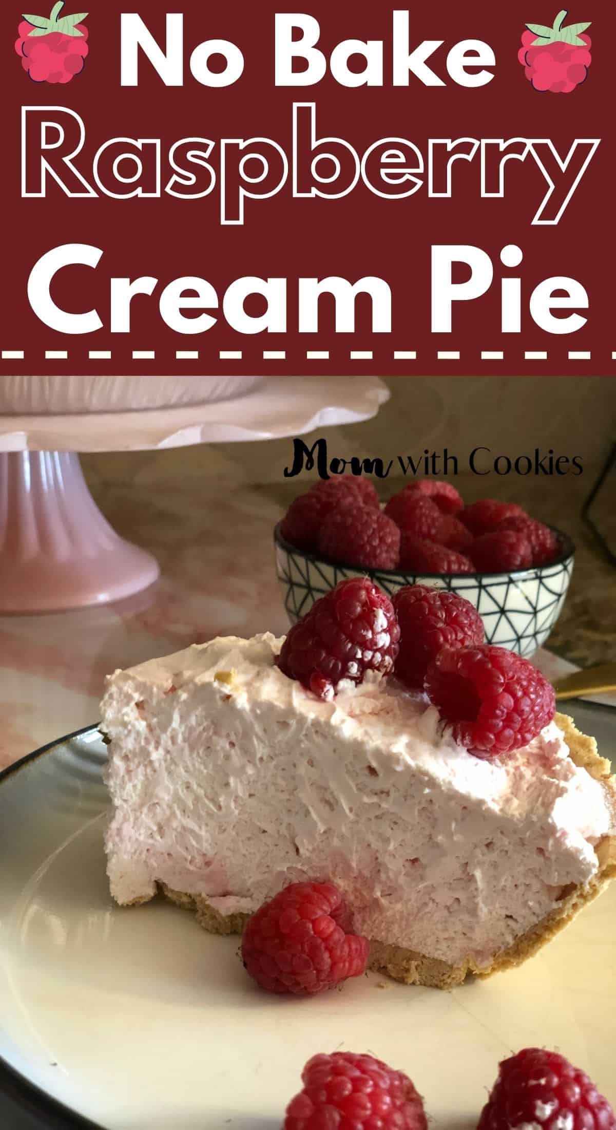 a slice of raspberry cream pie with fresh raspberries on top and text overlay that reads no bake raspberry cream pie